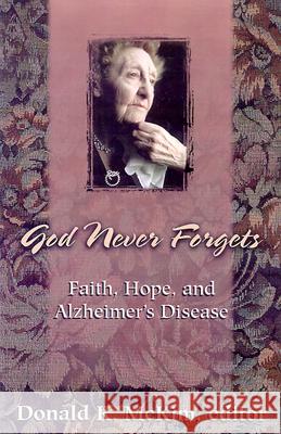 God Never Forgets: Faith, Hope, and Alzheimer's Disease