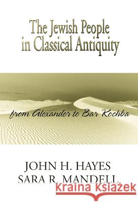 The Jewish People in Classical Antiquity: From Alexander to Bar Kochba