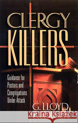 Clergy Killers: Guidance for Pastors and Congregations under Attack