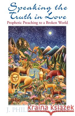 Speaking the Truth in Love: Prophetic Preaching to a Broken World