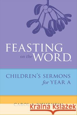 Feasting on the Word Children's Sermons for Year A