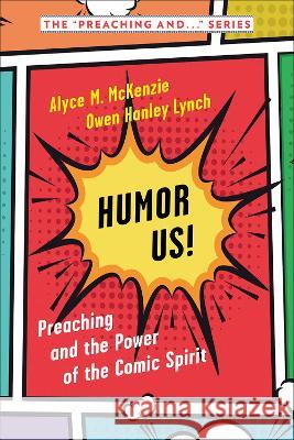 Humor Us!: Preaching and the Power of the Comic Spirit