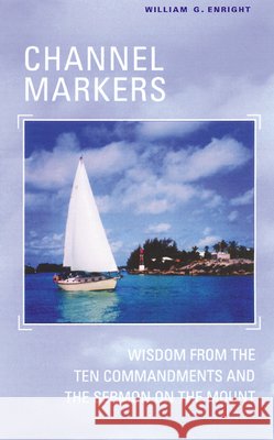 Channel Markers: Wisdom from the Ten Commandments and the Sermon on the Mount