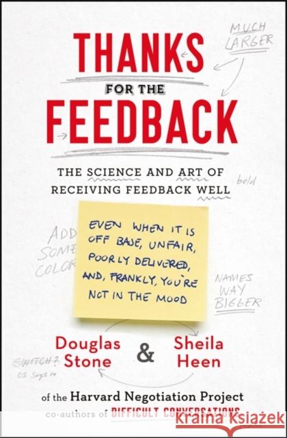 Thanks for the Feedback: The Science and Art of Receiving Feedback Well