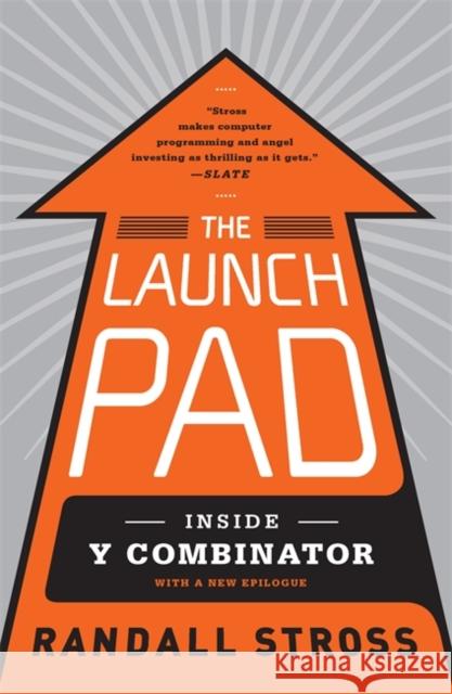 The Launch Pad : Inside Y Combinator, Silicon Valley's Most Exclusive School for Startups