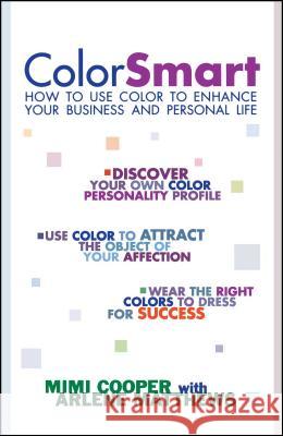 Color Smart: How to Use Color to Enhance Your Business and Personal Life