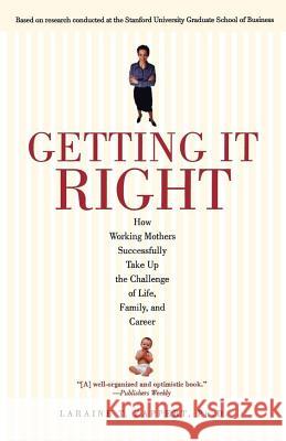 Getting It Right: How Working Mothers Successfully Take Up the Challenge of Life, Family, and Career