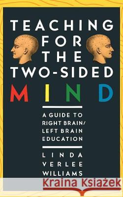 Teaching for the Two-Sided Mind: A Guide to Right Brain/Left Brain Education