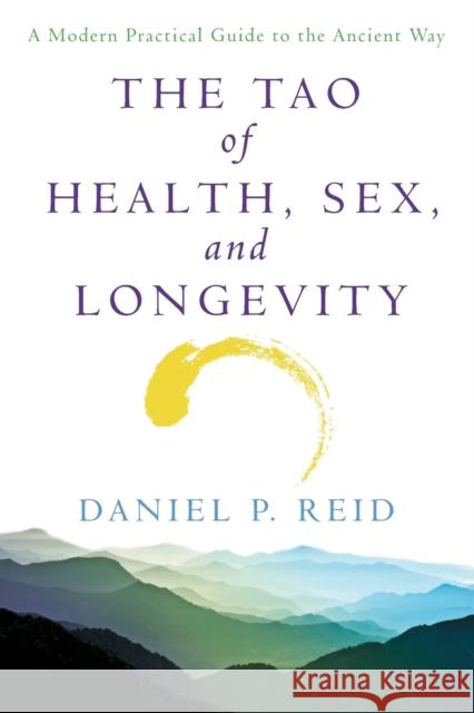 The Tao of Health, Sex and Longevity: A Modern Practical Guide to the Ancient Way