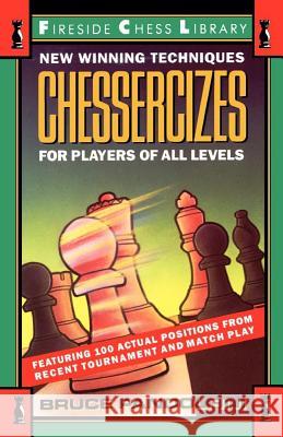 Chessercizes: New Winning Techniques for Players of All Levels