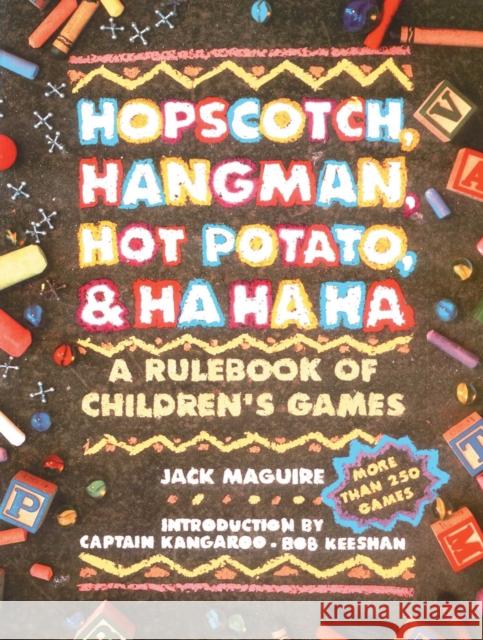 Hopscotch, Hangman, Hot Potato, & Ha Ha Ha: A Rulebook of Children's Games