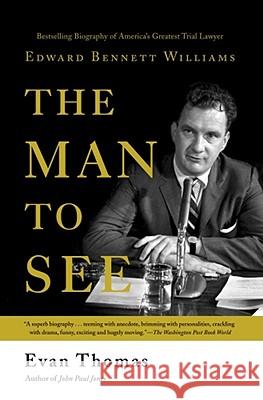 The Man to See: Edward Bennett Williams : Ultimate Insider : Legendary Trial Lawyer