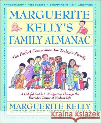 Marguerite Kelly's Family Almanac/the Perfect Companion for Today's Family: A Helping Guide to Navigating through the Everyday Issues of Modern Life