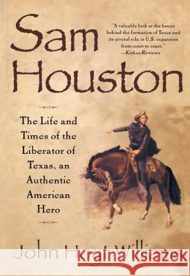 Sam Houston: A Biography of the Father of Texas