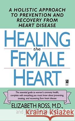 Healing the Female Heart: A Holistic Approach to Prevention and Recovery from Heart Disease