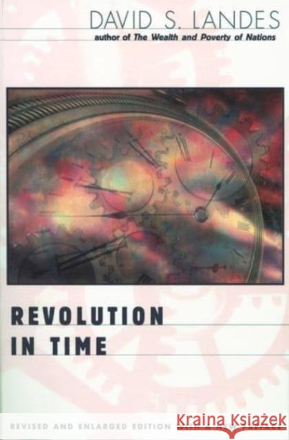 Revolution in Time: Clocks and the Making of the Modern World, Revised and Enlarged Edition (Revised and Enlarged)