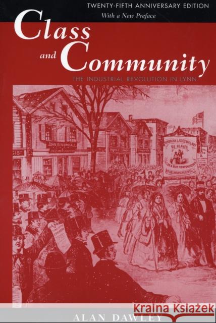 Class and Community: The Industrial Revolution in Lynn, Twenty-Fifth Anniversary Edition, with a New Preface