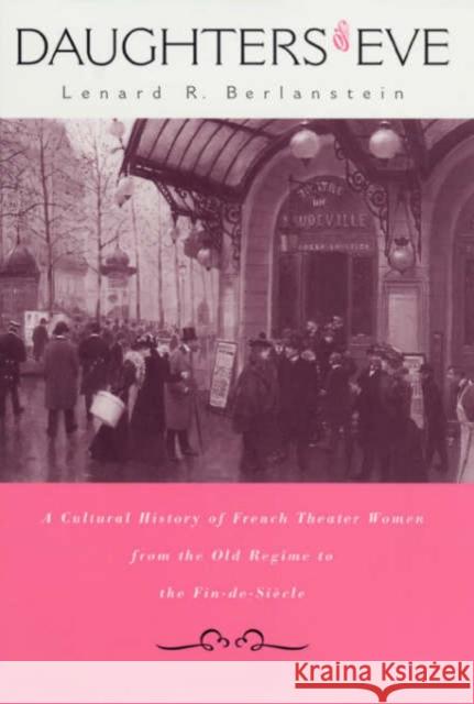 Daughters of Eve: A Cultural History of French Theater Women from the Old Regime to the Fin de Siècle