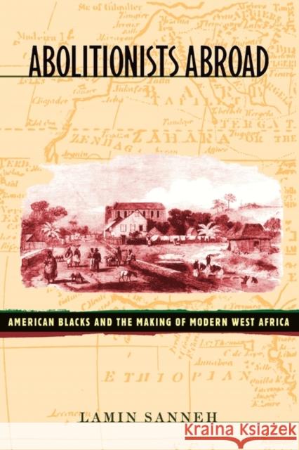 Abolitionists Abroad: American Blacks and the Making of Modern West Africa