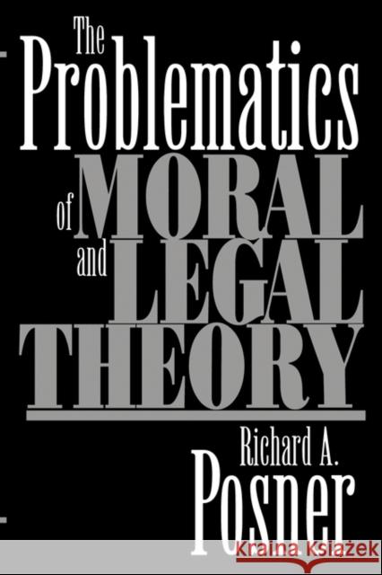 The Problematics of Moral and Legal Theory