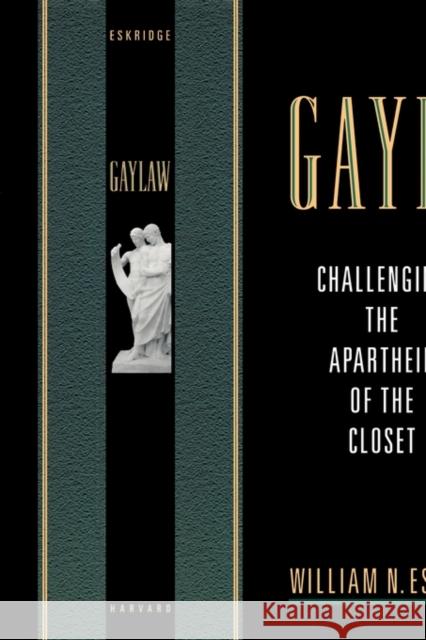 Gaylaw: Challenging the Apartheid of the Closet