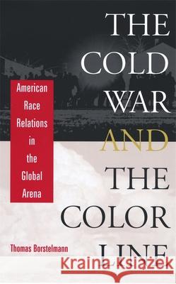 Cold War and the Color Line: American Race Relations in the Global Arena (Revised)
