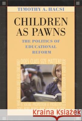 Children as Pawns: The Politics of Educational Reform