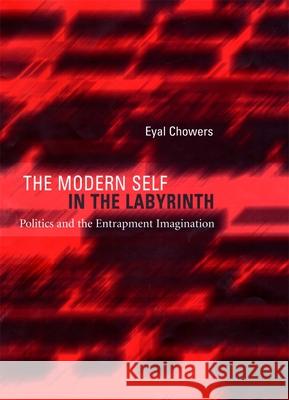 Modern Self in the Labyrinth: Politics and the Entrapment Imagination