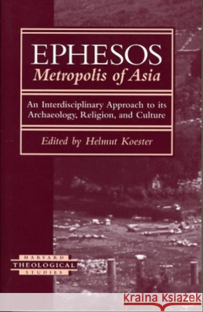Ephesos, Metropolis of Asia: An Interdisciplinary Approach to Its Archaeology, Religion, and Culture