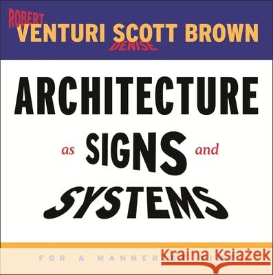 Architecture as Signs and Systems: For a Mannerist Time