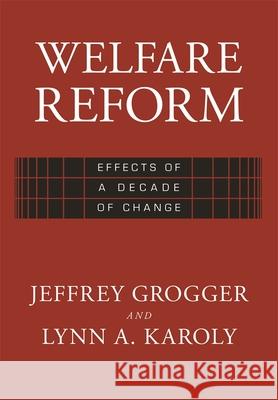 Welfare Reform: Effects of a Decade of Change