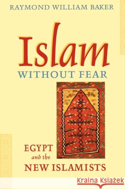 Islam Without Fear: Egypt and the New Islamists