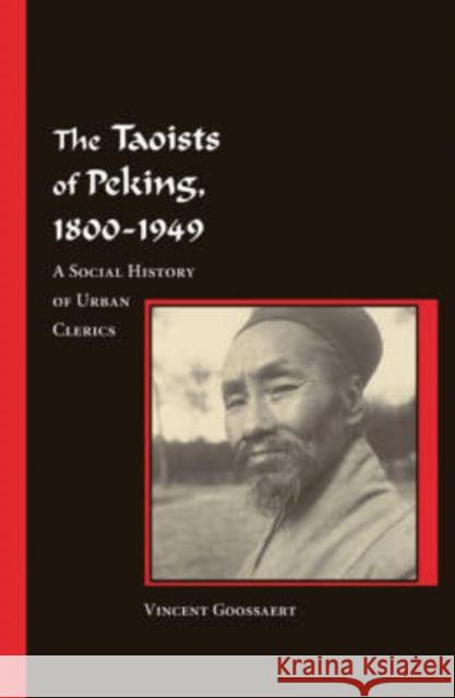 The Taoists of Peking, 1800-1949: A Social History of Urban Clerics