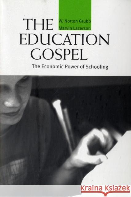 Education Gospel the Education Gospel: The Economic Power of Schooling the Economic Power of Schooling