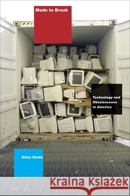 Made to Break: Technology and Obsolescence in America