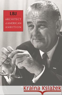 LBJ: Architect of American Ambition