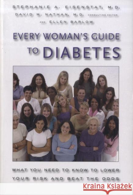 Every Woman's Guide to Diabetes: What You Need to Know to Lower Your Risk and Beat the Odds