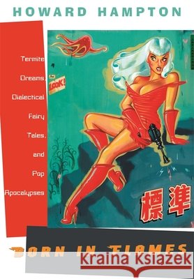 Born in Flames: Termite Dreams, Dialectical Fairy Tales, and Pop Apocalypses