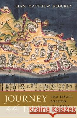 Journey to the East: The Jesuit Mission to China, 1579-1724