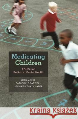 Medicating Children: ADHD and Pediatric Mental Health