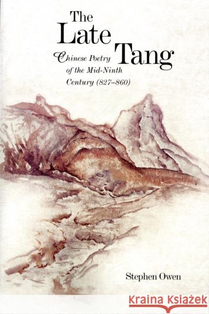 The Late Tang: Chinese Poetry of the Mid-Ninth Century (827-860)