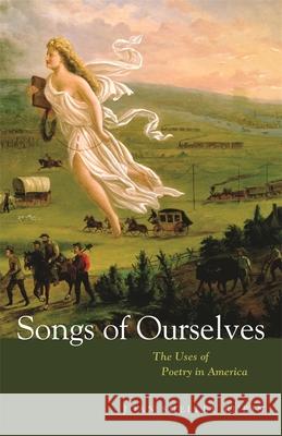 Songs of Ourselves: The Uses of Poetry in America