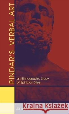 Pindar's Verbal Art: An Ethnographic Study of Epinician Style