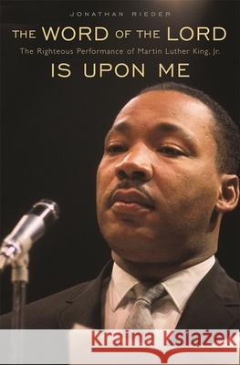 Word of the Lord Is Upon Me: The Righteous Performance of Martin Luther King, Jr.