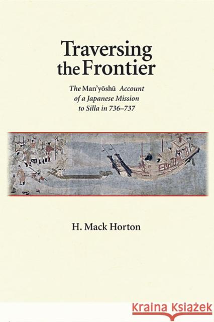 Traversing the Frontier: The Man'yōshū Account of a Japanese Mission to Silla in 736-737