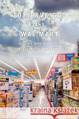 To Serve God and Wal-Mart: The Making of Christian Free Enterprise