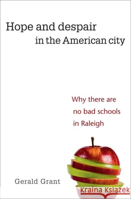 Hope and Despair in the American City: Why There Are No Bad Schools in Raleigh