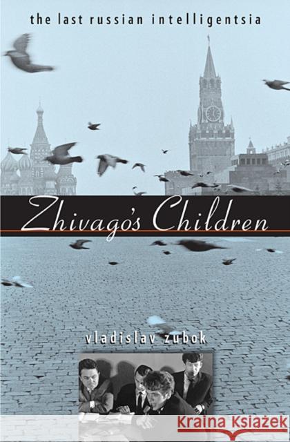 Zhivago's Children: The Last Russian Intelligentsia