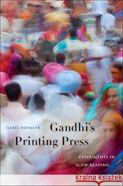 Gandhi's Printing Press: Experiments in Slow Reading