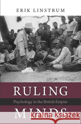Ruling Minds: Psychology in the British Empire